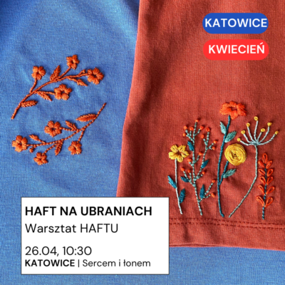 Katowice 26.04: warsztat haftu na ubraniach
