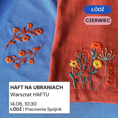 Łódź 14.06: warsztat haftu na ubraniach