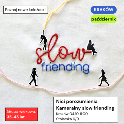 Slow friending w Krakowie 04.10, (35-45 lat)